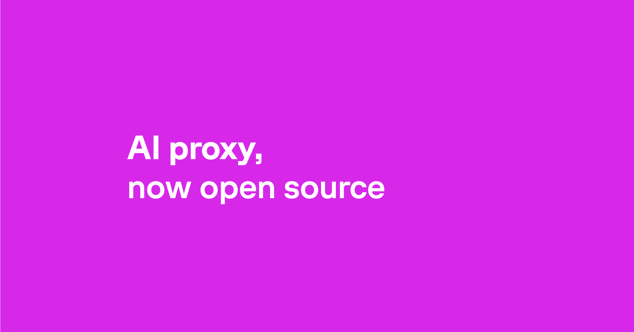 Open sourcing the AI proxy